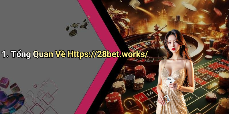 1. Tổng Quan Về Https://28bet.works/